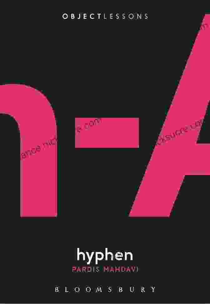 Hyphen: Object Lessons By Pardis Mahdavi Book Cover Featuring A Vibrant Arrangement Of Objects Against A Colorful Background Hyphen (Object Lessons) Pardis Mahdavi