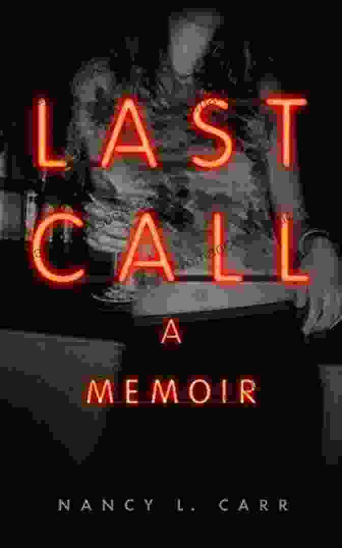 Last Call: A Memoir By Nancy Carr Last Call: A Memoir Nancy L Carr