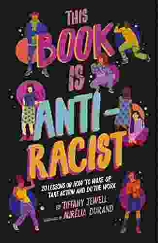 This Is Anti Racist: 20 Lessons On How To Wake Up Take Action And Do The Work (Empower The Future 1)