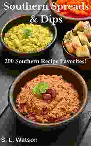 Southern Spreads Dips: 200 Southern Recipe Favorites (Southern Cooking Recipes)