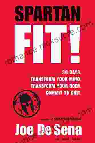 Spartan Fit : 30 Days Transform Your Mind Transform Your Body Commit to Grit