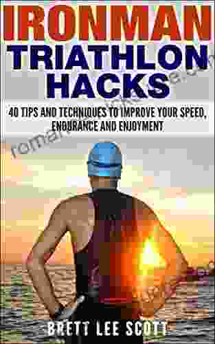 Ironman Triathlon Hacks: 40 Tips and Techniques to Improve Your Speed Endurance and Enjoyment (Iron Training Tips)