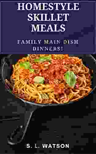 Homestyle Skillet Meals: Family Main Dish Dinners (Southern Cooking Recipes)