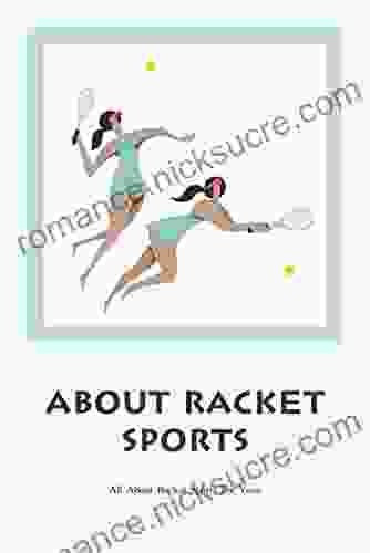 About Racket Sports: All About Racket Sports For You: About Racket Sports