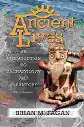 Ancient Lives: An Introduction To Archaeology And Prehistory