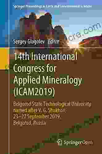 14th International Congress For Applied Mineralogy (ICAM2024): Belgorod State Technological University Named After V G Shukhov 23 27 September 2024 In Earth And Environmental Sciences)