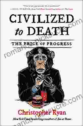 Civilized to Death: The Price of Progress