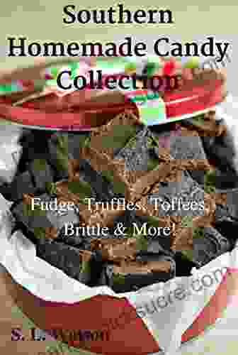 Southern Homemade Candy Collection: Fudge Truffles Toffees Brittle More (Southern Cooking Recipes)