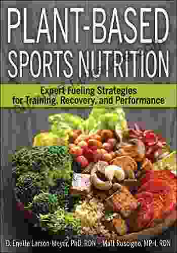 Plant Based Sports Nutrition: Expert fueling strategies for training recovery and performance