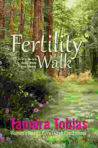 Fertility Walk: A Fertility Nurse S Guide Along Your Journey