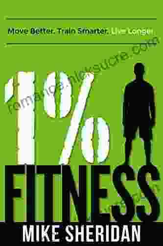 1% Fitness: Move Better Train Smarter Live Longer