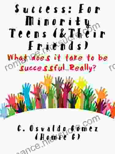 Success: For Minority Teens ( Their Friends): What does it take to be successful Really?