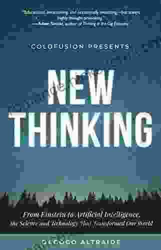 ColdFusion Presents: New Thinking: From Einstein To Artificial Intelligence The Science And Technology That Transformed Our World