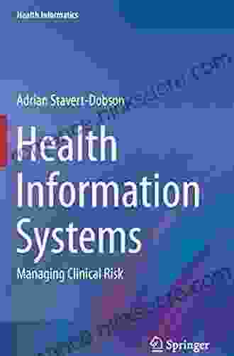 Health Information Systems: Managing Clinical Risk (Health Informatics 0)