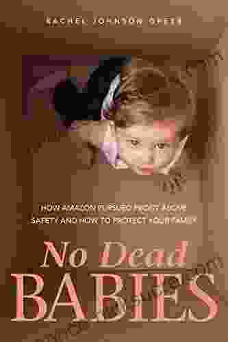 No Dead Babies: How Amazon Pursued Profit Above Safety and How to Protect Your Family