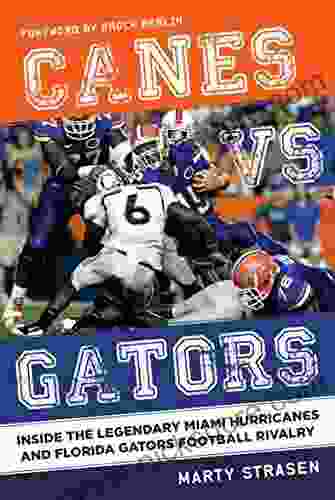 Canes Vs Gators: Inside The Legendary Miami Hurricanes And Florida Gators Football Rivalry