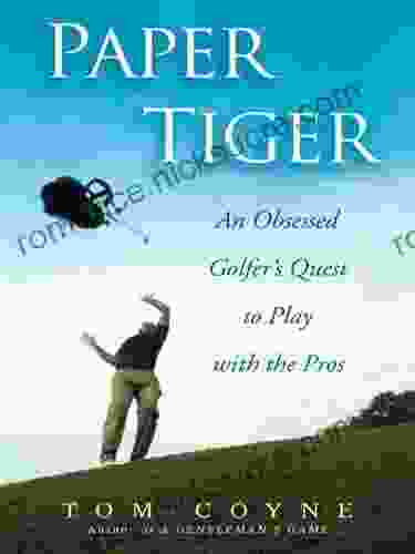 Paper Tiger: An Obsessed Golfer s Quest to Play with the Pros