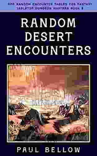 Random Desert Encounters (RPG Random Encounter Tables for Fantasy Tabletop Dungeon Masters 8)