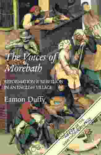 The Voices of Morebath: Reformation and Rebellion in an English Village