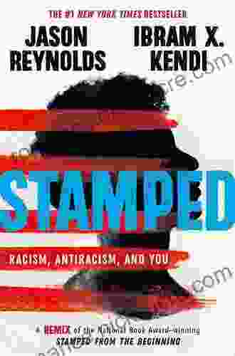 Stamped: Racism Antiracism and You: A Remix of the National Award winning Stamped from the Beginning