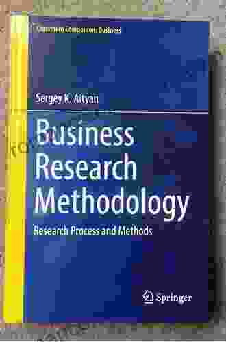 Business Research Methodology: Research Process And Methods (Classroom Companion: Business)