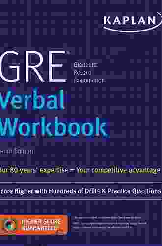 GRE Verbal Workbook: Score Higher With Hundreds Of Drills Practice Questions (Kaplan Test Prep)