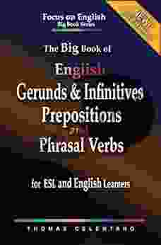 The Big Of English Gerunds Infinitives Prepositions And Phrasal Verbs For ESL And English Learners (The Focus On English Grammar Big Series)