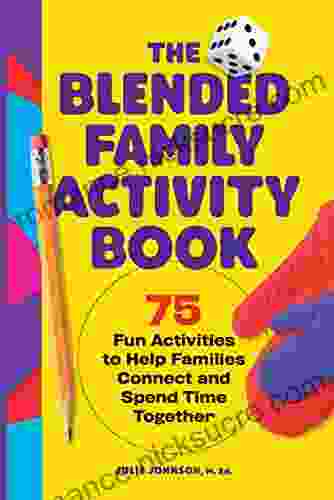 The Blended Family Activity Book: 75 Fun Activities to Help Families Connect and Spend Time Together