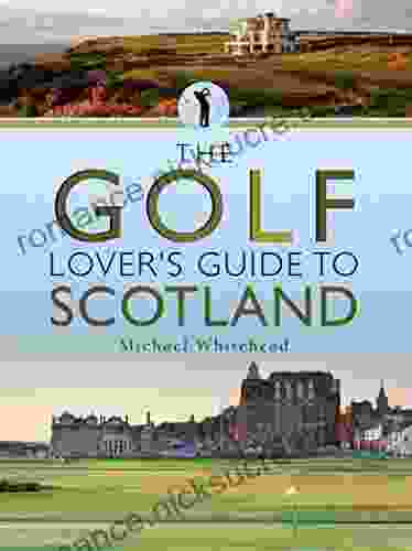 The Golf Lover S Guide To Scotland (City Guides)