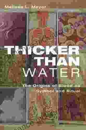 Thicker Than Water: The Origins Of Blood As Symbol And Ritual