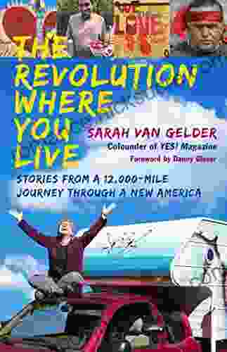 The Revolution Where You Live: Stories from a 12 000 Mile Journey Through a New America