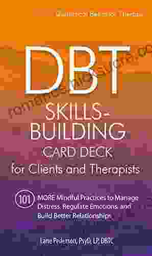 DBT Skills Building Card Deck for Clients and Therapists: 101 MORE Mindful Practices to Manage Distress Regulate Emotions and Build Better Relationships