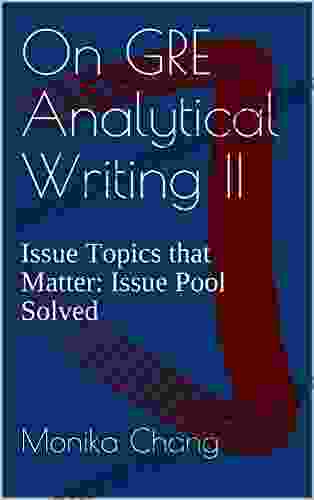 On GRE Analytical Writing II : Issue Topics That Matter: Issue Pool Solved (GRE AWA: The Issue Task 2)