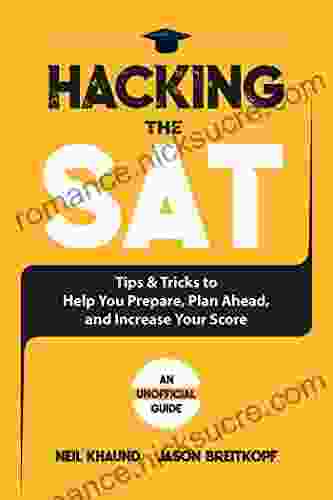 Hacking The SAT: Tips And Tricks To Help You Prepare Plan Ahead And Increase Your Score