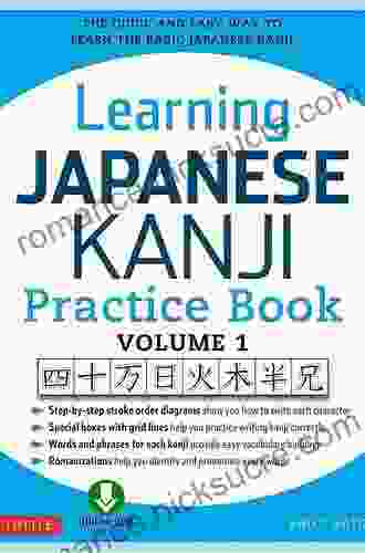 Learning Japanese Kanji Practice Volume 1: The Quick And Easy Way To Learn The Basic Japanese Kanji Downloadable Material Included