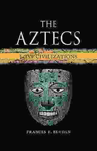 The Aztecs: Lost Civilizations Clyde E Fant