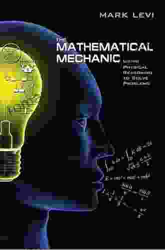 The Mathematical Mechanic: Using Physical Reasoning to Solve Problems