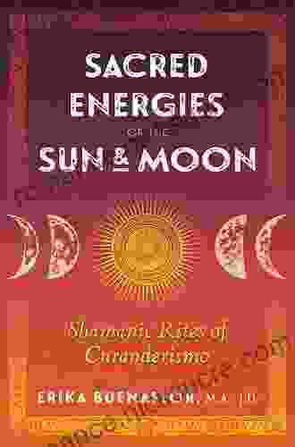 Sacred Energies of the Sun and Moon: Shamanic Rites of Curanderismo