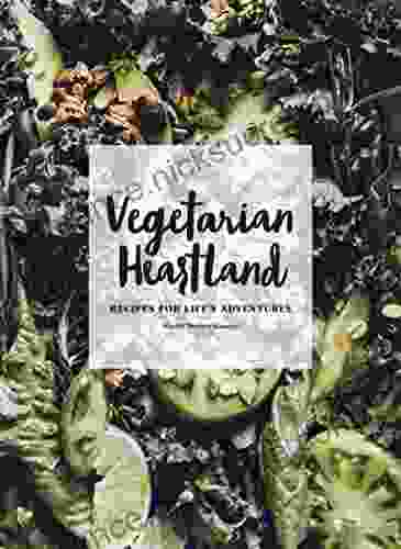 Vegetarian Heartland: Recipes for Life s Adventures