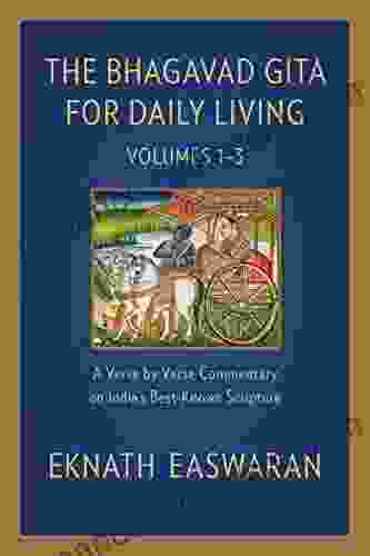 The Bhagavad Gita For Daily Living: A Verse By Verse Commentary: Vols 1 3 (The End Of Sorrow Like A Thousand Suns To Love Is To Know Me) (The Bhagavad Gita For Daily Living 1)