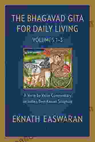 The Bhagavad Gita for Daily Living: A Verse by Verse Commentary: Vols 1 3 (The End of Sorrow Like a Thousand Suns To Love Is to Know Me) (The Bhagavad Gita for Daily Living 1)