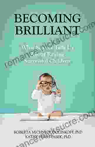 Becoming Brilliant: What Science Tells Us About Raising Successful Children