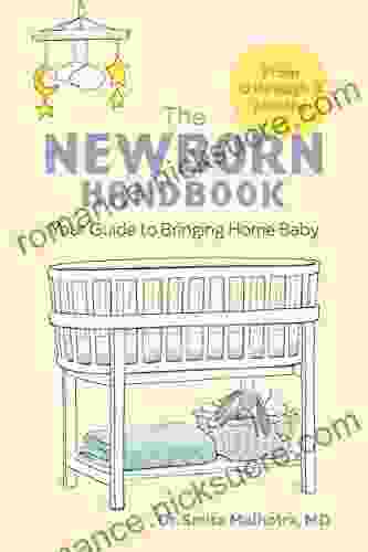 The Newborn Handbook: Your Guide To Bringing Home Baby